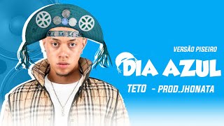 TETO - DIA AZUL (VERSAO PISEIRO) PROD.JHONATA