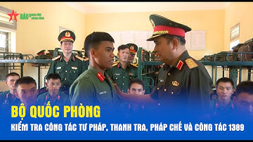 Bộ Quốc phòng kiểm tra công tác tư pháp, thanh tra, pháp chế và công tác 1389