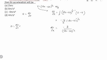 25. The velocity of a particle is given by v = (180 -16x)½m/s,then its acceleration will be(a) ...