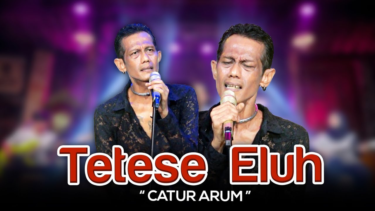 Catur Arum - Tetese Eluh