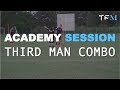 Football Academy Session 10 - Third Man Combination Play