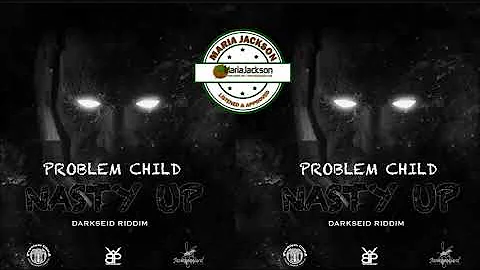 Problem Child - Nasty Up #DarkseidRiddim