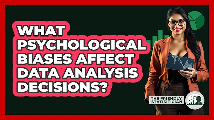 What Psychological Biases Affect Data Analysis Decisions? - The Friendly Statistician