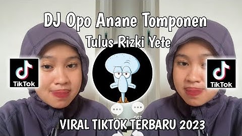 DJ OPO ANANE TOMPONEN SLOW SOUND TULUS RIZKI YETE VIRAL TIKTOK 2023 !