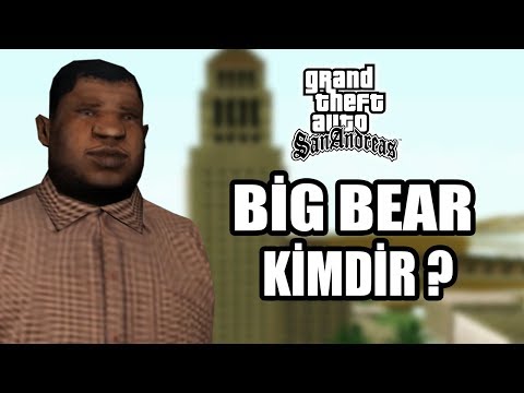 BİG BEAR KİMDİR ? - GTA San Andreas