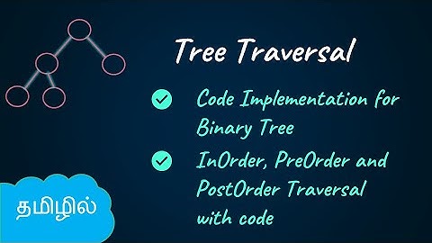 Implementation of Binary Tree | Inorder, PreOrder and PostOrder Tree Traversals | DSA in Tamil