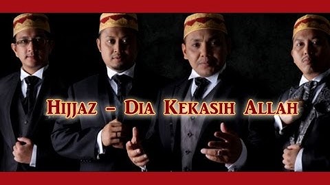 Hijjaz - Dia Kekasih Allah (versi baru) HD