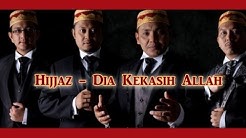 Hijjaz - Dia Kekasih Allah (versi baru) HD  - Durasi: 5:01. 