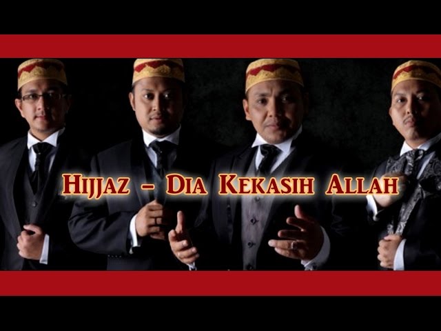 Hijjaz - Dia Kekasih Allah (versi baru) HD class=