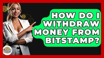 How Do I Withdraw Money From Bitstamp? - CryptoBasics360.com