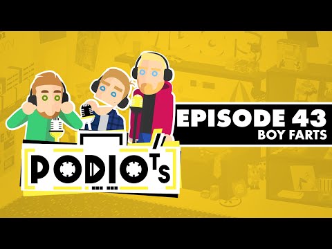 Podiots: Episode 43 - Boy Farts