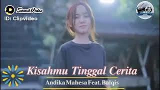 kisahmu tinggal cerita andika ft balqis