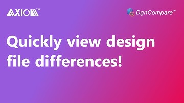 Quickly View the Differences Between Versions of Design Files Made by Other Users with DgnCompare™