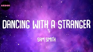 Sam Smith - Dancing With A Stranger (with Normani) (Lyrics)