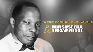 Wandyogedde kyoyagala by Minsuseera Ssegamwenge