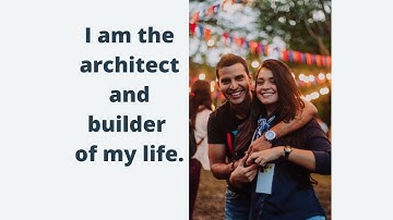 Affirmation   I am the architect and builder of my life