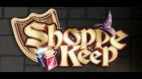 Shoppe Keep (Part 1)