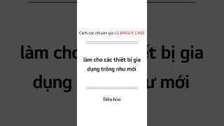 LG BRIGHT CARE - BẢO DƯỠNG CHÍNH HÃNG, LUÔN SÁNG - SẠCH - SANG