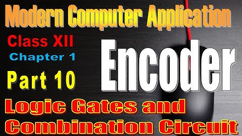 Modern Computer Application | Class XII | Chapter 1 | Part 10 | Encoder