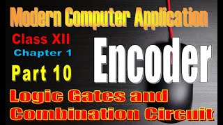 Modern Computer Application | Class XII | Chapter 1 | Part 10 | Encoder