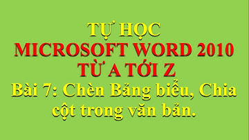 Tự học Word cấp tốc Bài 7: Chèn bảng biểu, Chia cột trong văn bản