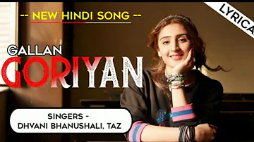 Gallan Goriyan Lyrics - Dhvani Bhanushali, Taz | John Abraham, Mrun #DhvaniBhanushali #GallanGoriyan