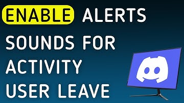 How To Enable Notifications Sounds For Activity User Leave On Discord App On PC (New Update)