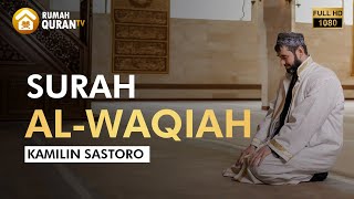 Merdunya Bacaan Al Quran Surah Al Waqiah - Kamilin Sastoro سورة الواقعية