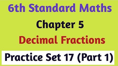 Practice Set 17 (Part 1) | Decimal Fractions Class 6 Practice Set 17