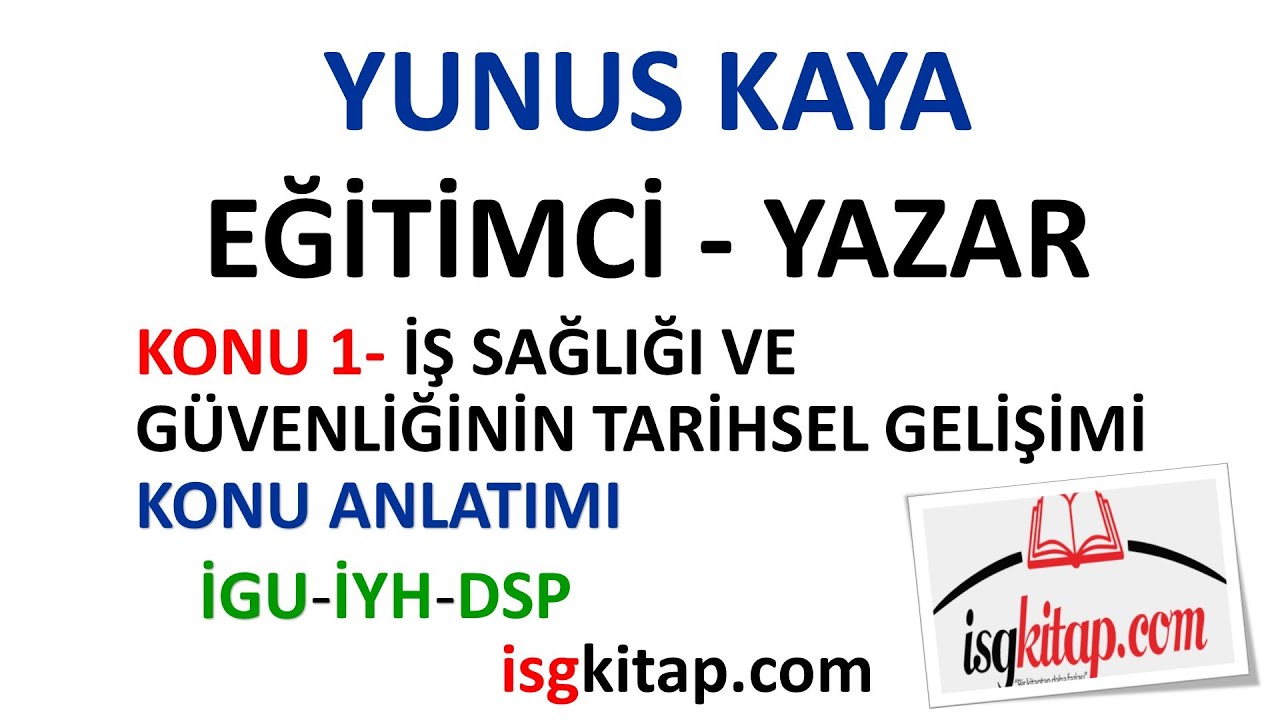 DERS 1- İSG TARİHSEL GELİŞİMİ - KONU ANLATIMI - YUNUS KAYA