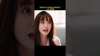 Help her change clothes?!🤣#sweetdrama #贺先生的恋恋不忘 #UnforgettableLove #cdrama #shorts