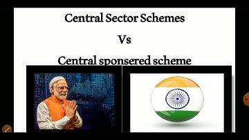 Difference between central Sector Schemes & Centrally Sponsored Schemes