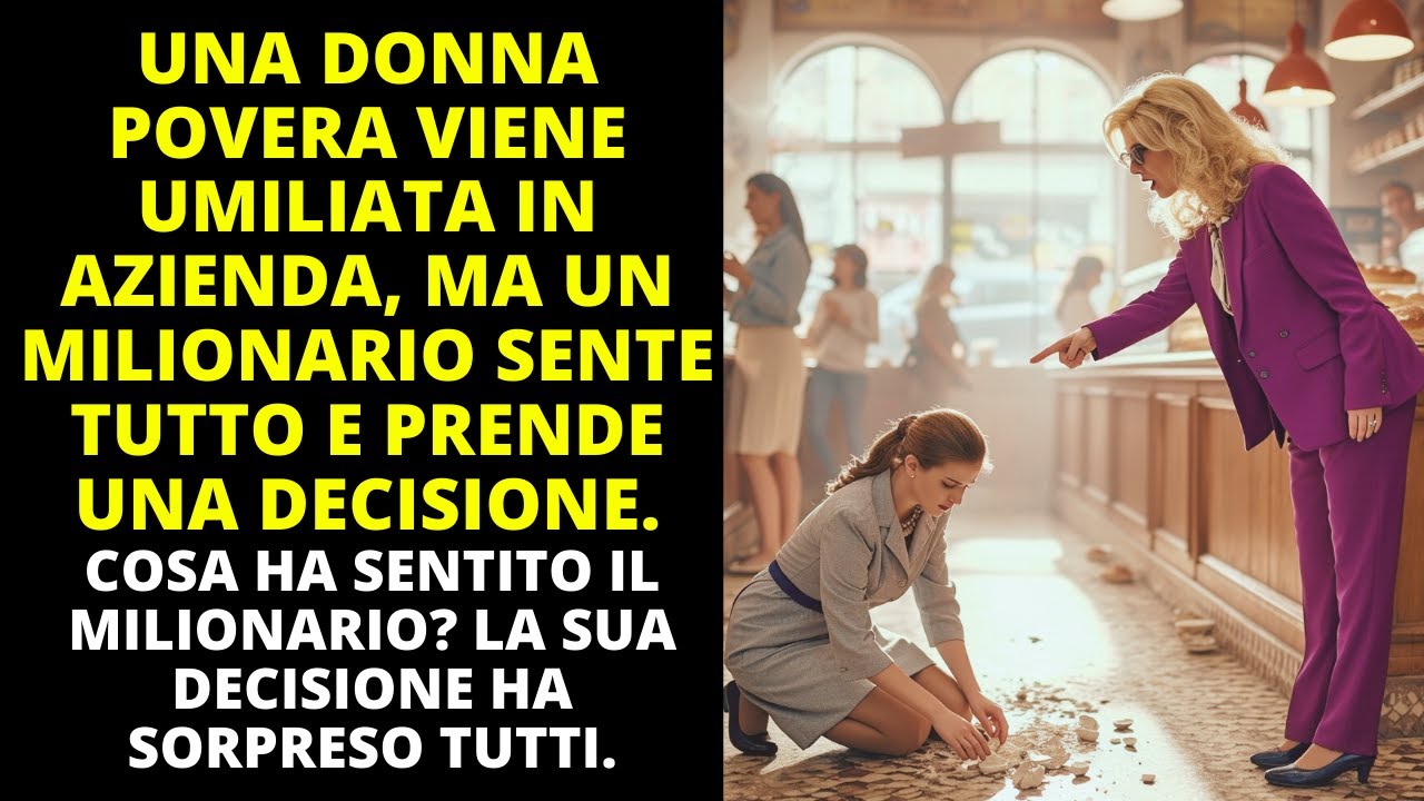 UNA DONNA POVERA VIENE UMILIATA IN AZIENDA, MA UN MILIONARIO SENTE ...