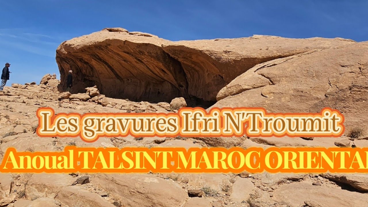 Les Gravures IFRI N’TROUMIT Anoual TALSINT MAROC ORIENTAL MISSION 2024