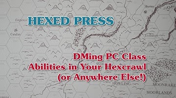 How to DM PC Class Abilities in Your Dungeons & Dragons Hex Crawl (Or Anywhere Else)