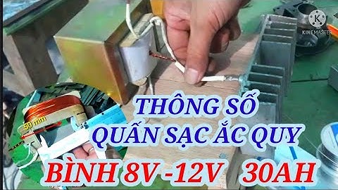 Thông số Biến áp sạc bình ắc quy 8v và 12 v 30 Ah  từ fe biến áp âm ly