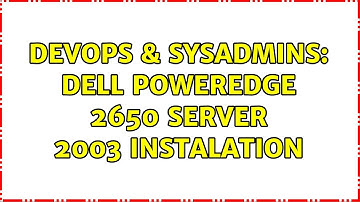 DevOps & SysAdmins: dell powerEdge 2650 server 2003 instalation (5 Solutions!!)