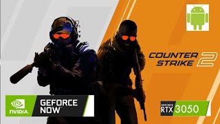 Cs2 Gameplay Walkthrough Cs2 Geforce Now Android Rtx 3050