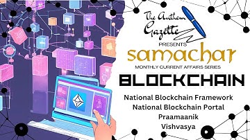 National Blockchain Framework | Samachar Series Sept | Episode 14  | #UPSC | By The Anthem Gazette