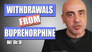 Buprenorphine Withdrawal  The Symptoms and Timeline | Dr. B