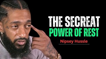 How Rest Can Make You Stronger, Sharper, and More Focused || Nipsey Hussle || Motivation Speech