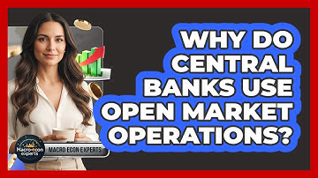 Why Do Central Banks Use Open Market Operations?