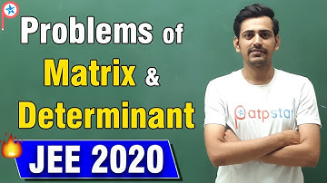 Matrices & Determinants - IIT JEE Maths | class 12 | ATP STAR JEE