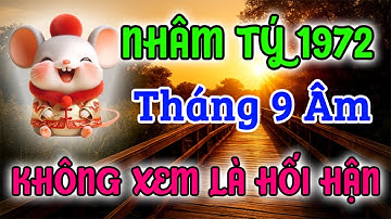 KHÔNG XEM LÀ HỐI HẬN! Nhâm Tý 1972 Tháng 9 Âm 2025. Tiết Lộ CƠ HỘI TRỜI CHO Chỉ Xuất Hiện Một Lần