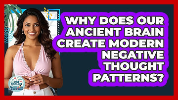 Why Does Our Ancient Brain Create Modern Negative Thought Patterns? - CBT Toolkit