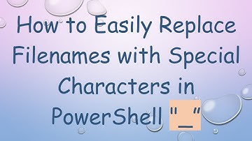How to Easily Replace Filenames with Special Characters in PowerShell "_”