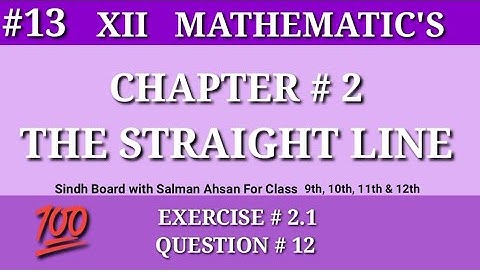 13||Chapter 2 Exercise 2.1 Question 12 Class12 Maths Sindh Board Salman Ahsan The Straight Line
