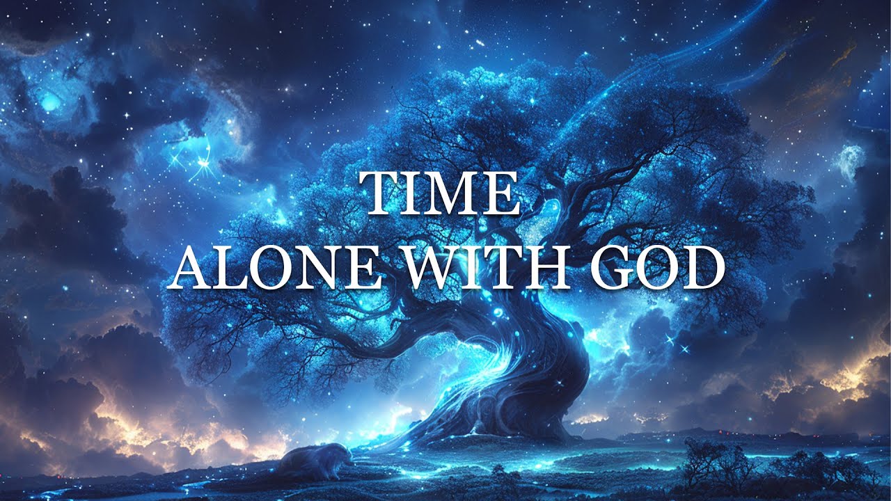 Time Alone With God | Peaceful Worship Music to Enter His Presence and Rest Your Heart