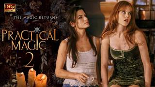 Practical Magic 2 (2026) Movie | Sandra Bullock, Nicole Kidman | Full Romance Movie English Fan-Made