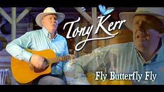 Tony Kerr – Fly Butterfly Fly chords